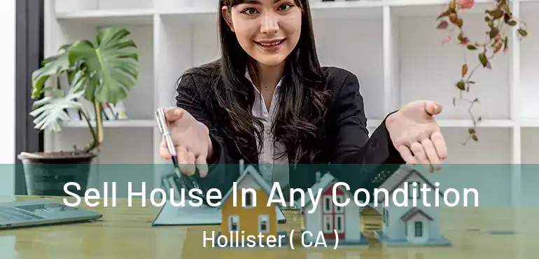  Sell House In Any Condition Hollister ( CA )