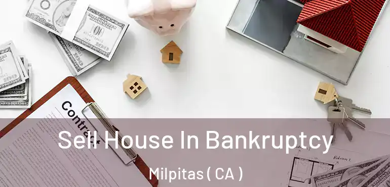  Sell House In Bankruptcy Milpitas ( CA )