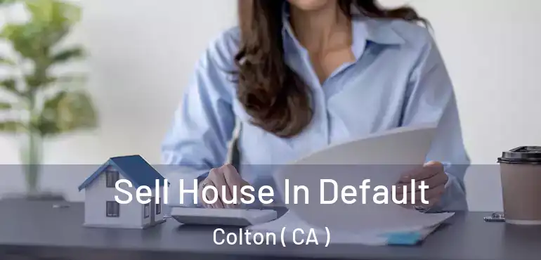  Sell House In Default Colton ( CA )