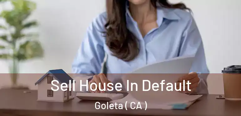  Sell House In Default Goleta ( CA )