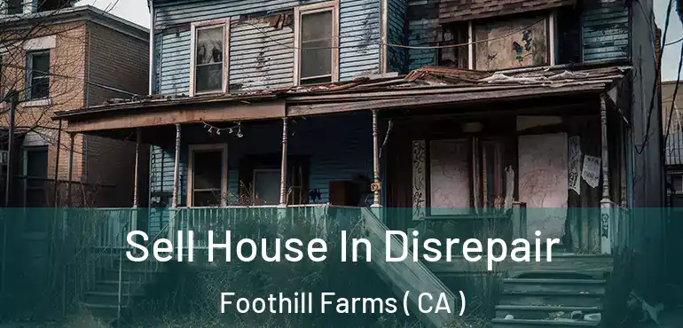  Sell House In Disrepair Foothill Farms ( CA )