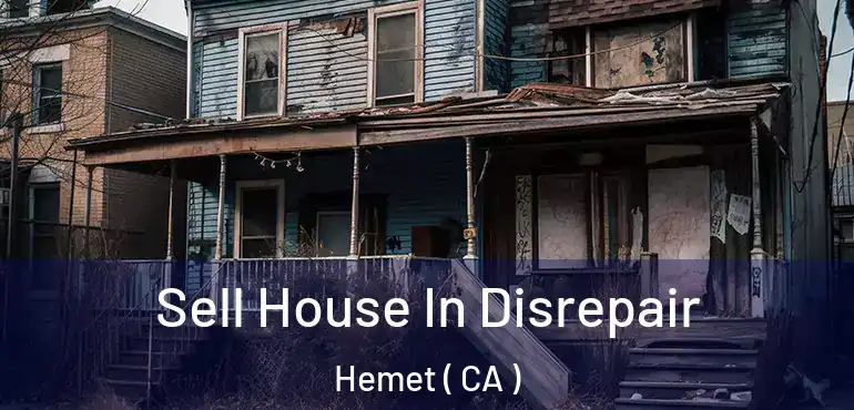  Sell House In Disrepair Hemet ( CA )