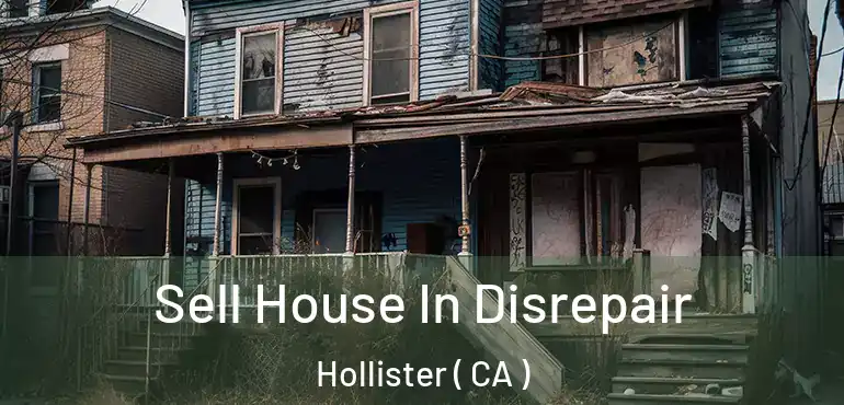  Sell House In Disrepair Hollister ( CA )