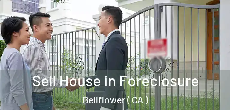  Sell House in Foreclosure Bellflower ( CA )