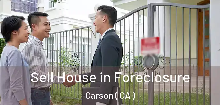  Sell House in Foreclosure Carson ( CA )