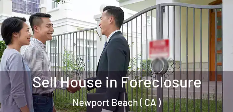  Sell House in Foreclosure Newport Beach ( CA )