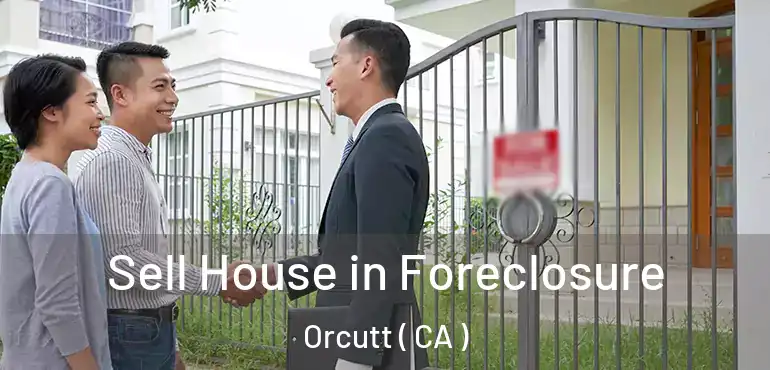  Sell House in Foreclosure Orcutt ( CA )