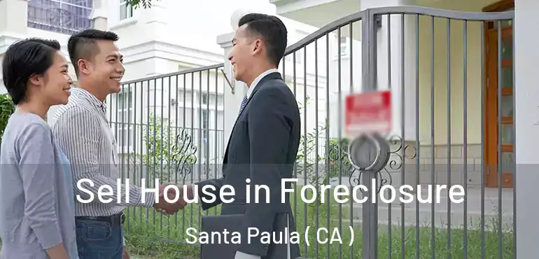  Sell House in Foreclosure Santa Paula ( CA )
