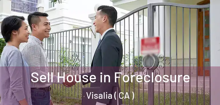  Sell House in Foreclosure Visalia ( CA )