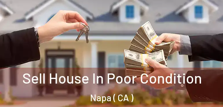  Sell House In Poor Condition Napa ( CA )