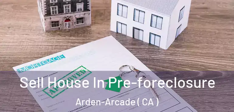  Sell House In Pre-foreclosure Arden-Arcade ( CA )