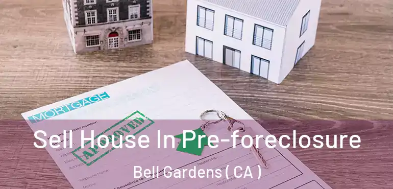  Sell House In Pre-foreclosure Bell Gardens ( CA )