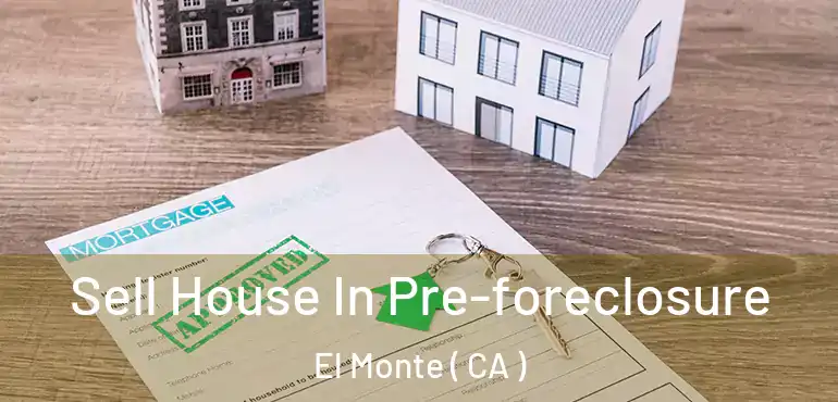  Sell House In Pre-foreclosure El Monte ( CA )