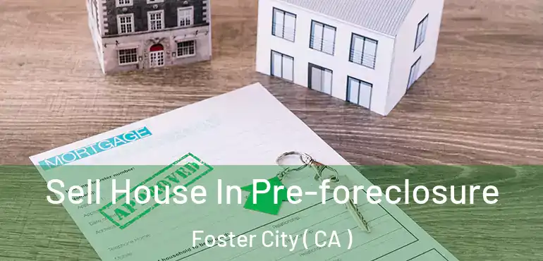  Sell House In Pre-foreclosure Foster City ( CA )