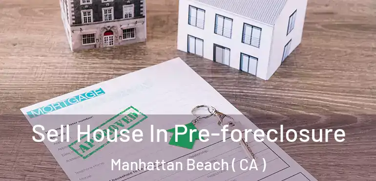  Sell House In Pre-foreclosure Manhattan Beach ( CA )