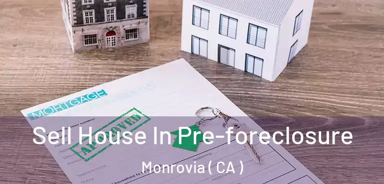  Sell House In Pre-foreclosure Monrovia ( CA )