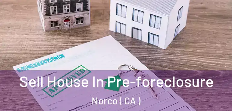  Sell House In Pre-foreclosure Norco ( CA )