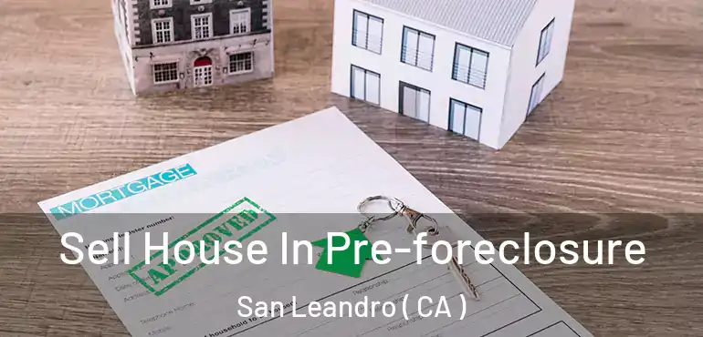  Sell House In Pre-foreclosure San Leandro ( CA )