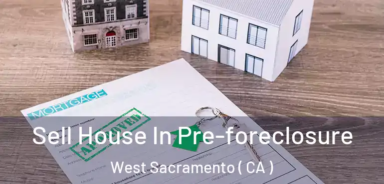  Sell House In Pre-foreclosure West Sacramento ( CA )