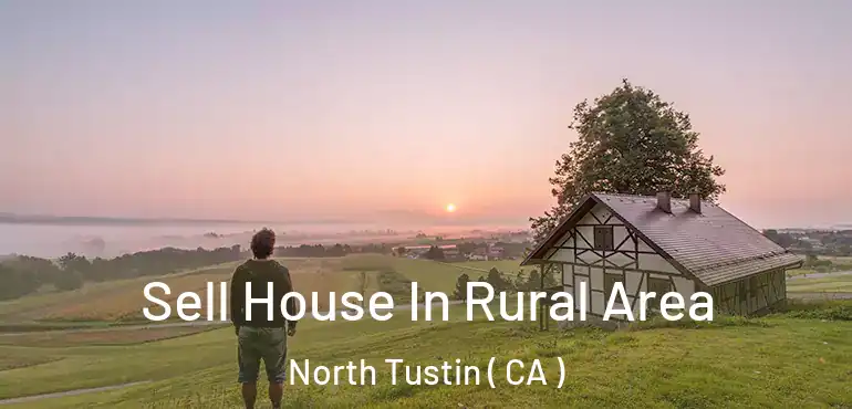  Sell House In Rural Area North Tustin ( CA )
