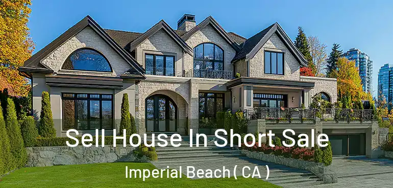  Sell House In Short Sale Imperial Beach ( CA )