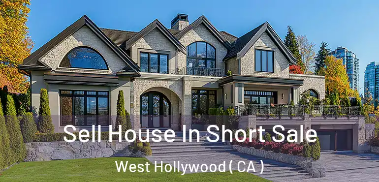  Sell House In Short Sale West Hollywood ( CA )