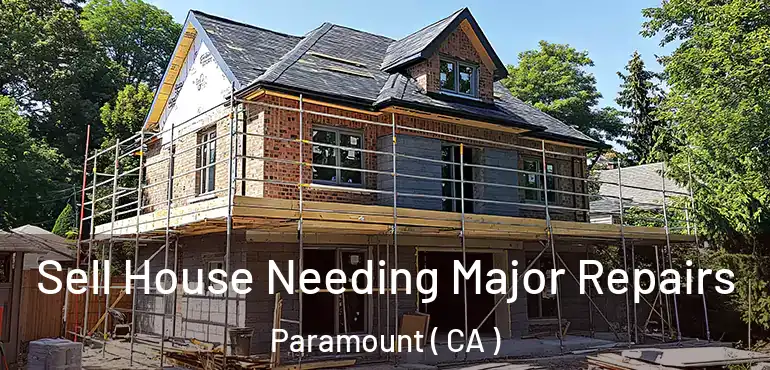  Sell House Needing Major Repairs Paramount ( CA )