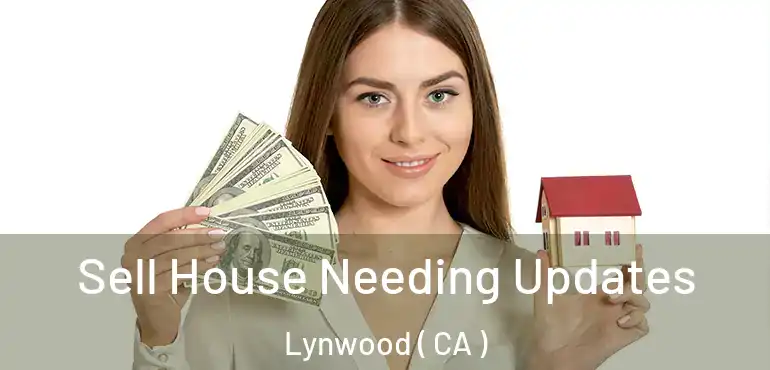  Sell House Needing Updates Lynwood ( CA )