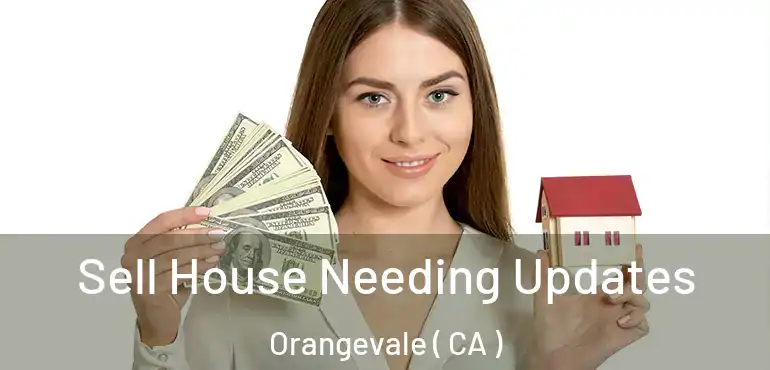  Sell House Needing Updates Orangevale ( CA )