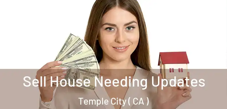  Sell House Needing Updates Temple City ( CA )