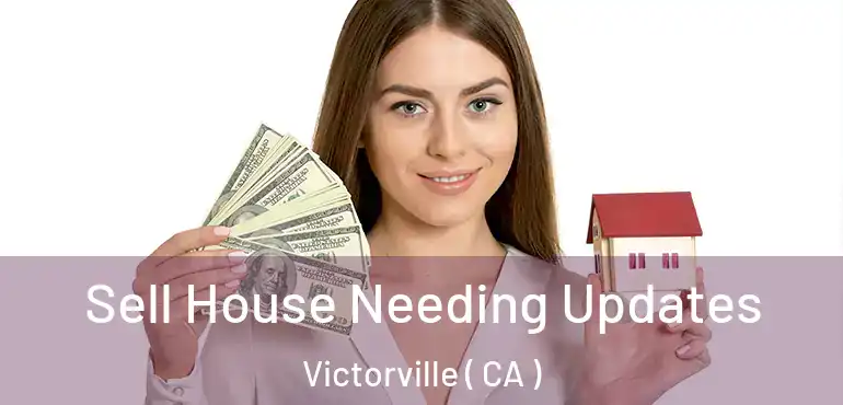  Sell House Needing Updates Victorville ( CA )