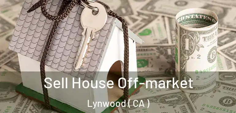  Sell House Off-market Lynwood ( CA )