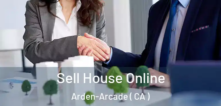 Sell House Online Arden-Arcade ( CA )