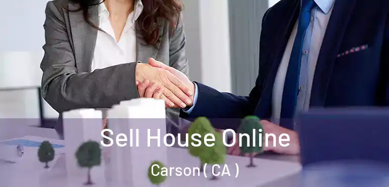  Sell House Online Carson ( CA )