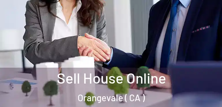  Sell House Online Orangevale ( CA )