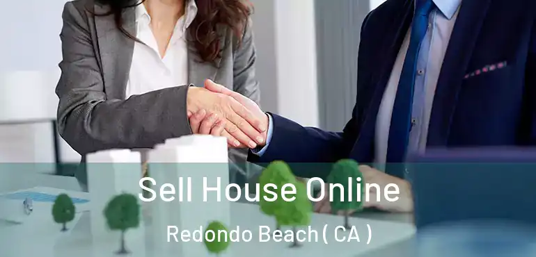  Sell House Online Redondo Beach ( CA )