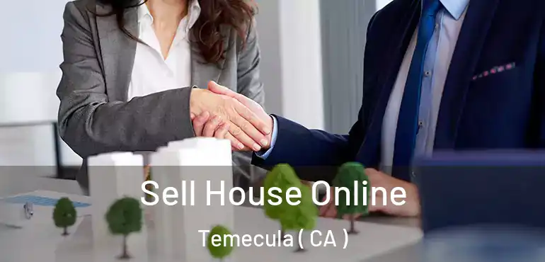  Sell House Online Temecula ( CA )