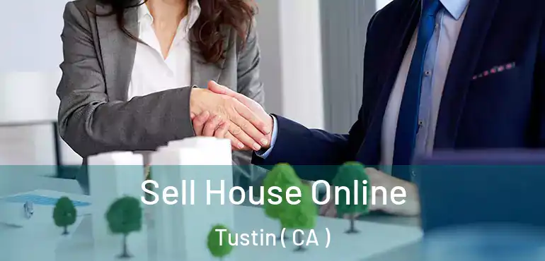  Sell House Online Tustin ( CA )