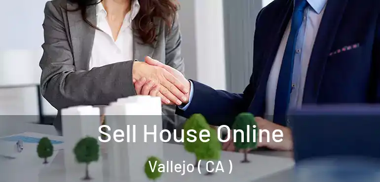  Sell House Online Vallejo ( CA )