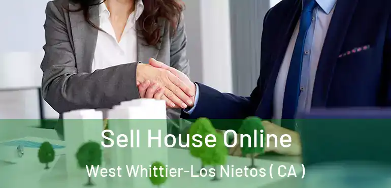  Sell House Online West Whittier-Los Nietos ( CA )
