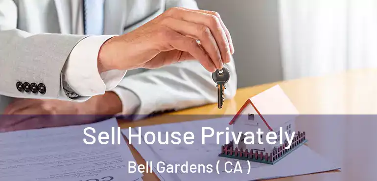  Sell House Privately Bell Gardens ( CA )