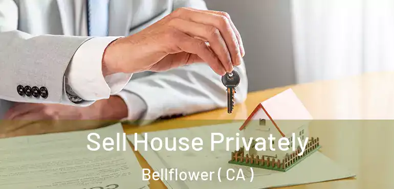 Sell House Privately Bellflower ( CA )