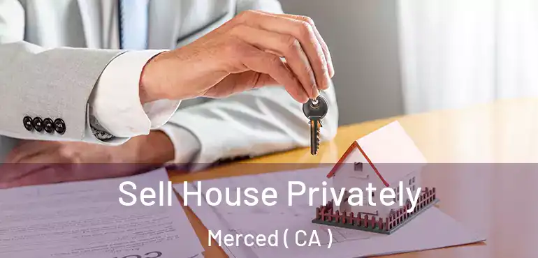  Sell House Privately Merced ( CA )