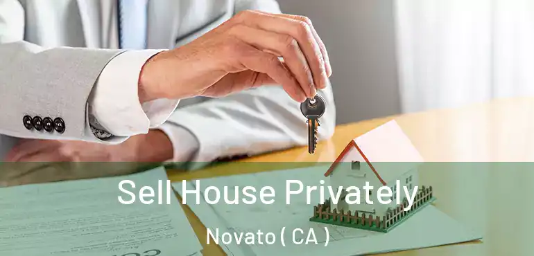  Sell House Privately Novato ( CA )