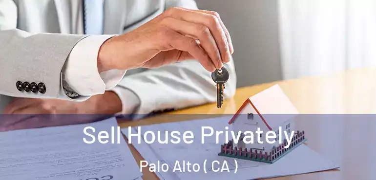  Sell House Privately Palo Alto ( CA )
