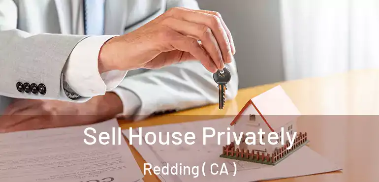  Sell House Privately Redding ( CA )