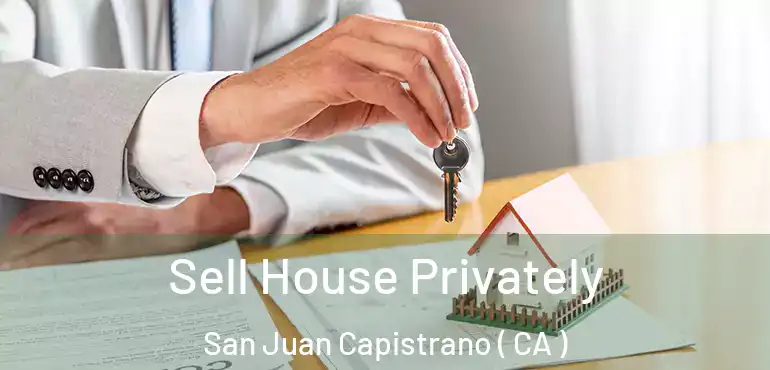  Sell House Privately San Juan Capistrano ( CA )