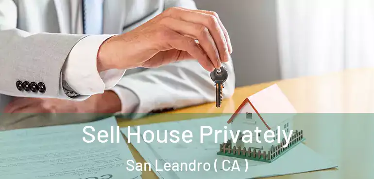  Sell House Privately San Leandro ( CA )