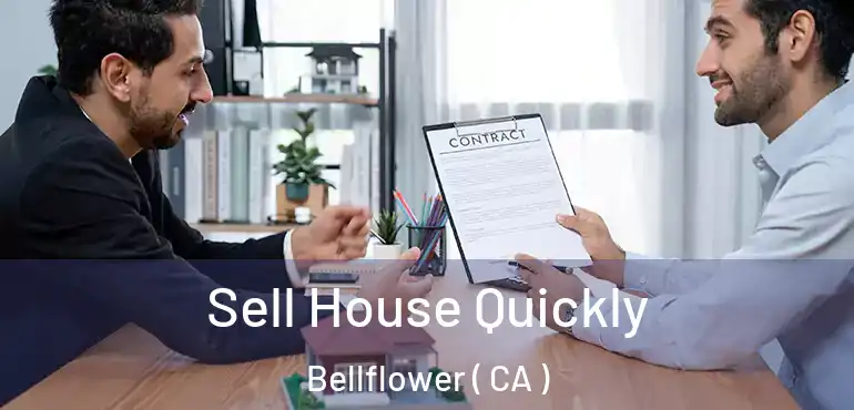  Sell House Quickly Bellflower ( CA )