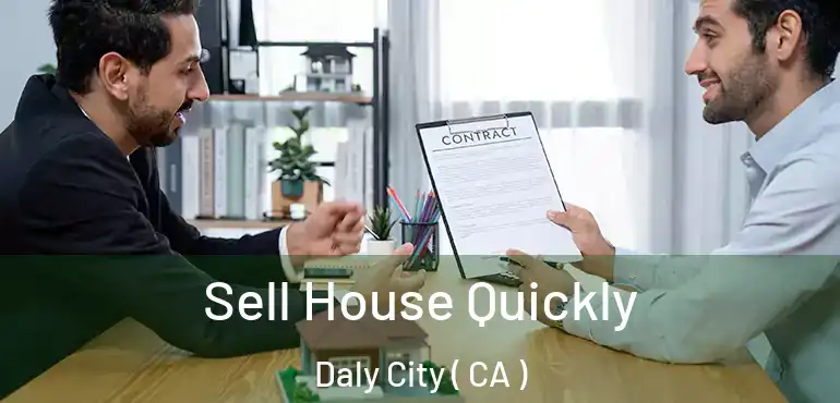  Sell House Quickly Daly City ( CA )